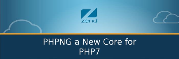 PHPNG a new core for PHP 7