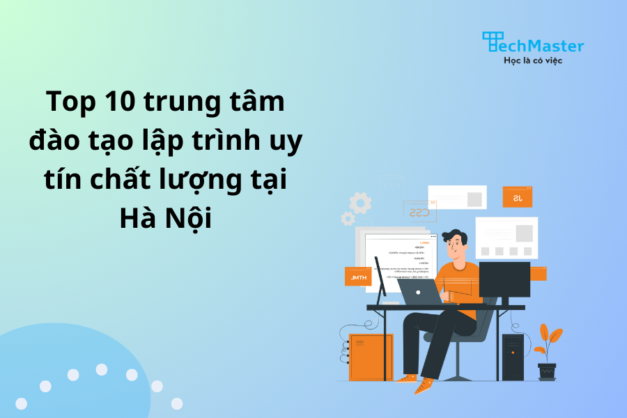 TOP 10 trung tâm đào tạo trình uy tín, chất lượng ở Hà Nội