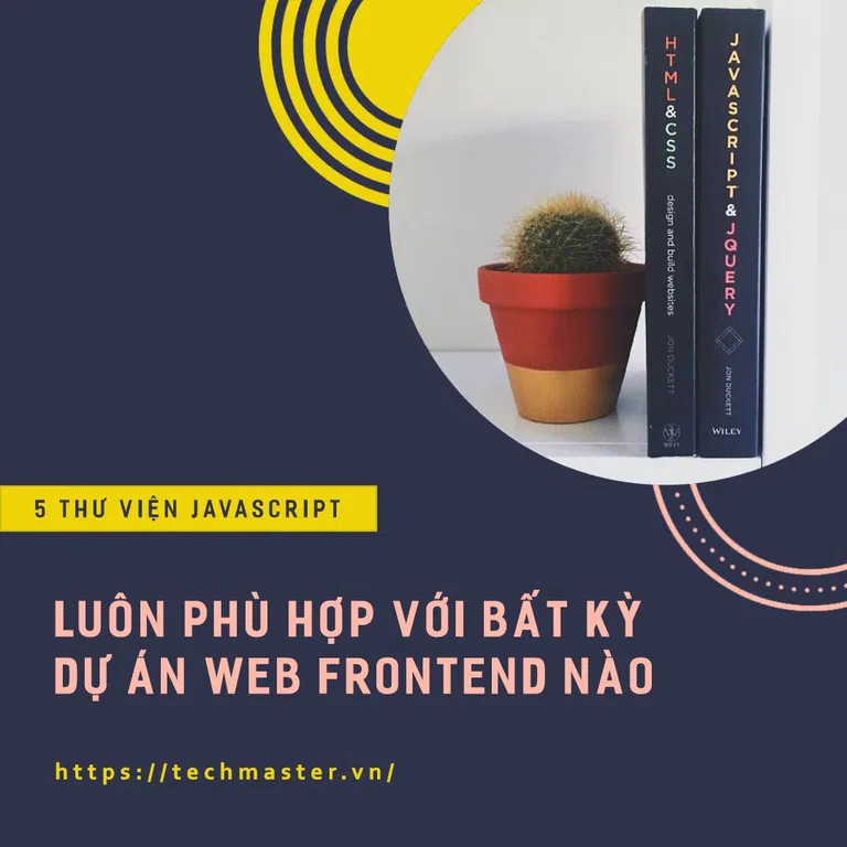 5 thư viện JavaScript luôn phù hợp với bất kỳ dự án Frontend nào