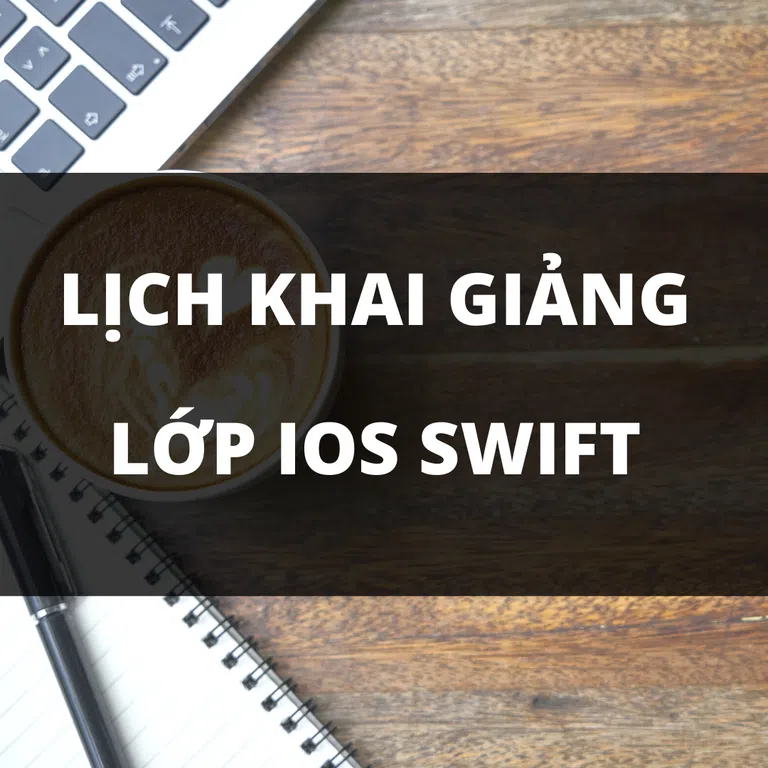 Thông báo lịch khai giảng lớp Lập trình di động IOS Swift tháng 1/2021 - Cho người mới bắt đầu