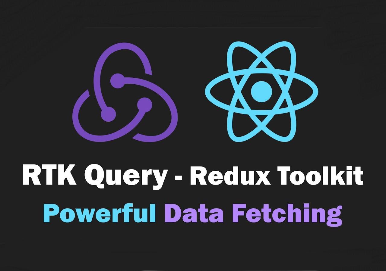 Hướng dẫn sử dụng RTK Query trong Redux Toolkit