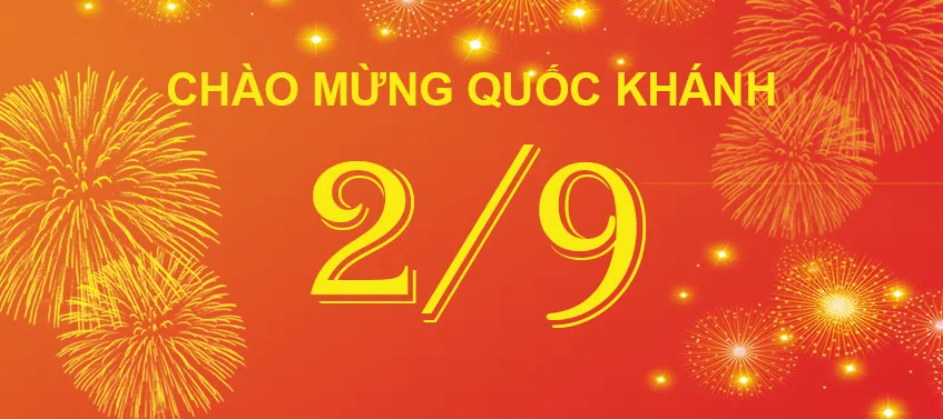 Thông báo nghỉ lễ Quốc khánh mùng 2/9 - Ngày nghỉ Quốc khánh:
Cùng nhau nghỉ ngơi sau những ngày làm việc mệt nhọc, tận hưởng không khí đầy tươi vui cùng gia đình và bạn bè trong ngày Quốc khánh 2/