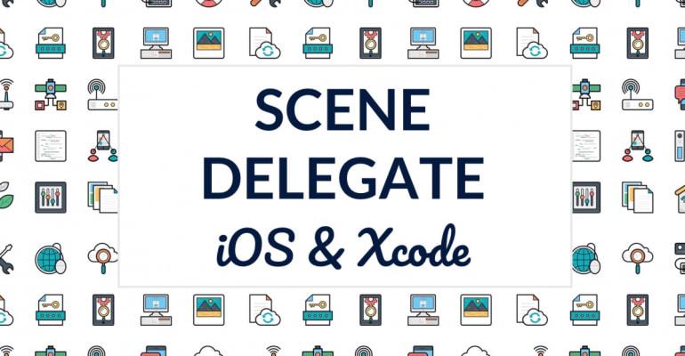 App Delegate và Scene Delegate trong Xcode 11 và iOS 13