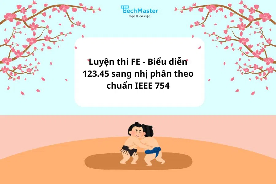 Luyện thi FE - Biểu diễn 123.45 sang nhị phân theo chuẩn IEEE 754