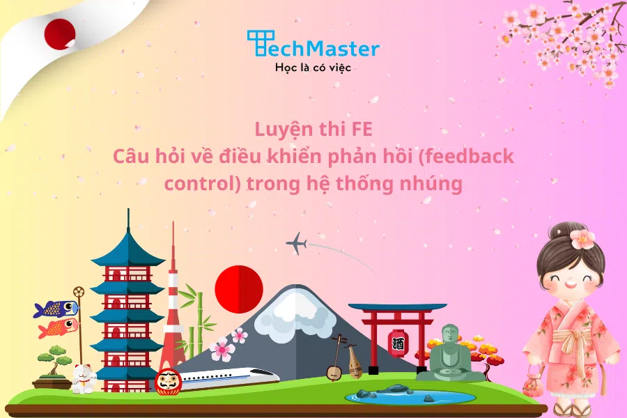 Luyện thi FE - Câu hỏi về điều khiển phản hồi (feedback control) trong hệ thống nhúng