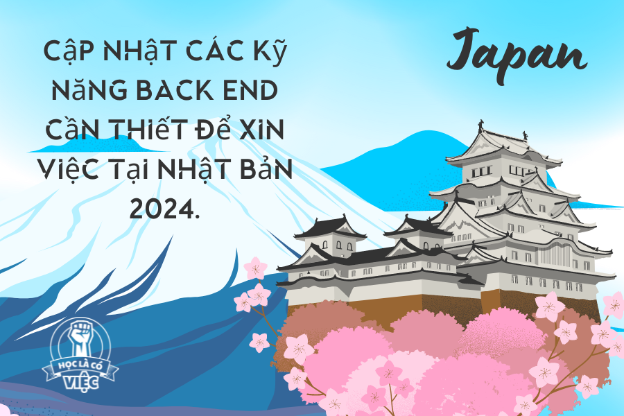 Cập nhật các kỹ năng Back End cần thiết để xin việc tại Nhật Bản 2024.