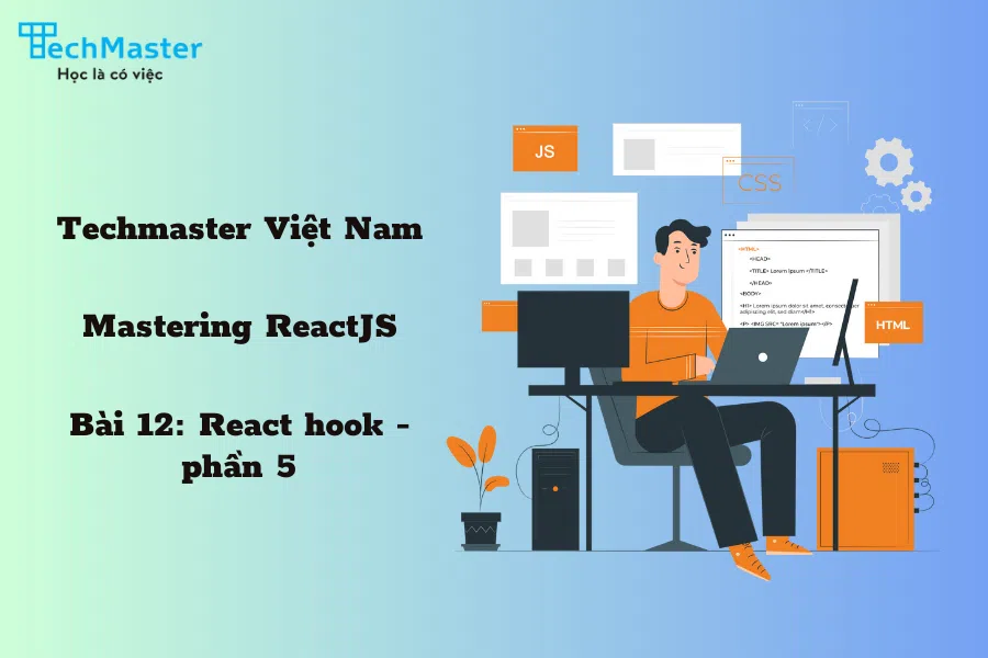 Mastering ReactJS - Bài 12: React hook - phần 5