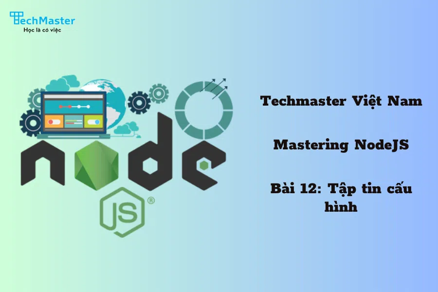 Mastering NodeJS - Bài 12: Tập tin cấu hình
