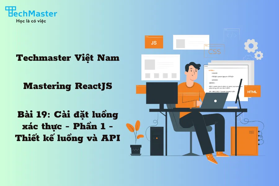 Mastering ReactJS - Bài 19: Cài đặt luồng xác thực - Phần 1 - Thiết kế luồng và API