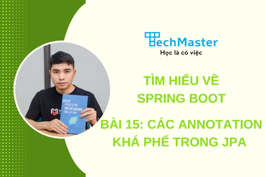 Tìm hiểu về spring boot - Bài 15: Các annotation khá phế trong JPA 