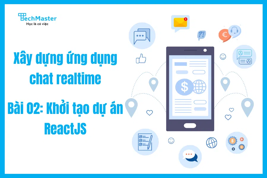 Xây dựng ứng dụng chat realtime - Bài 02: Khởi tạo dự án ReactJS