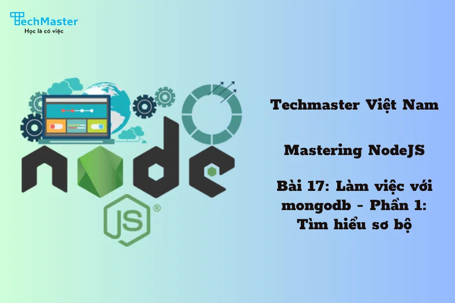 Mastering NodeJS - Bài 17: Làm việc với mongodb - Phần 2: Những vấn đề thực tế