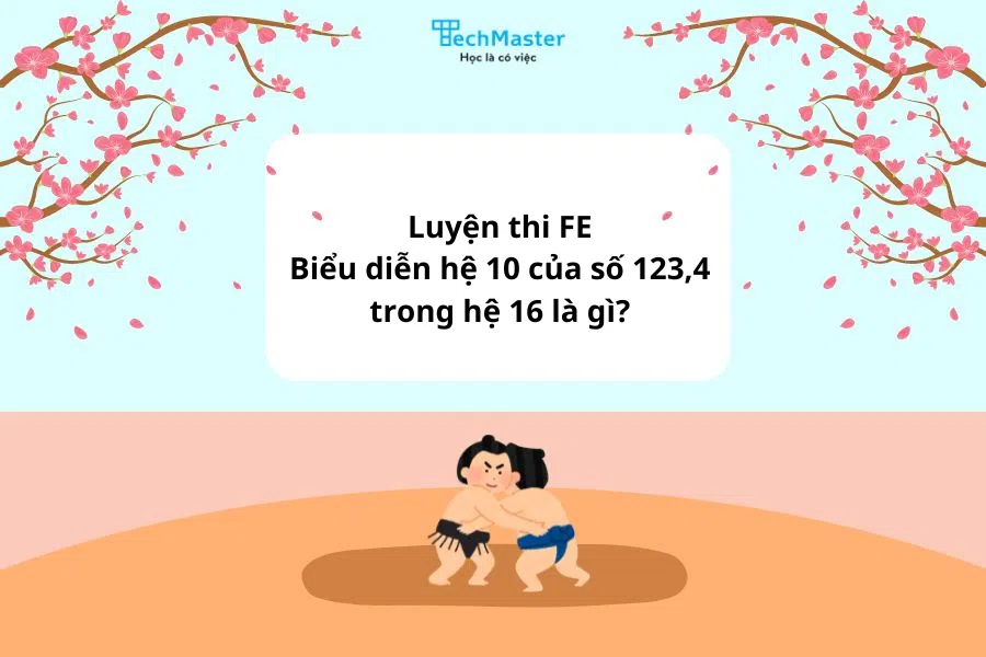 Luyện thi FE - Biểu diễn hệ 10 của số 123,4 trong hệ 16 là gì?