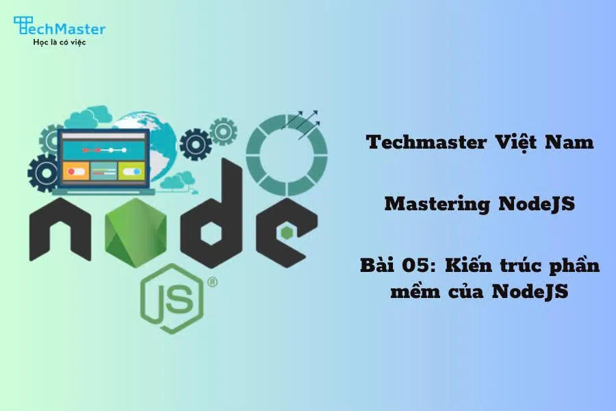 Mastering NodeJS - Bài 05: Kiến trúc phần mềm của NodeJS