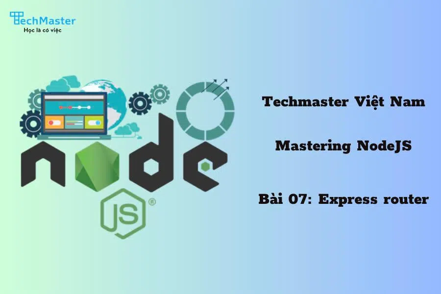 Mastering NodeJS - Bài 07: Express router