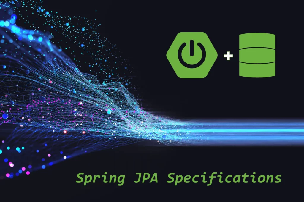 Tìm hiểu về Specifications trong Spring Data JPA