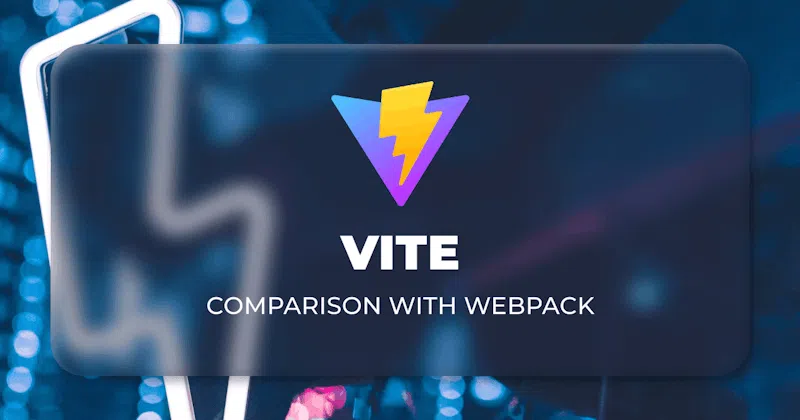 Vite là gì? & Vite so với Webpack