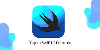 Top SwiftUI Features for iOS Development: Nắm bắt những tính năng nổi bật nhất của SwiftUI