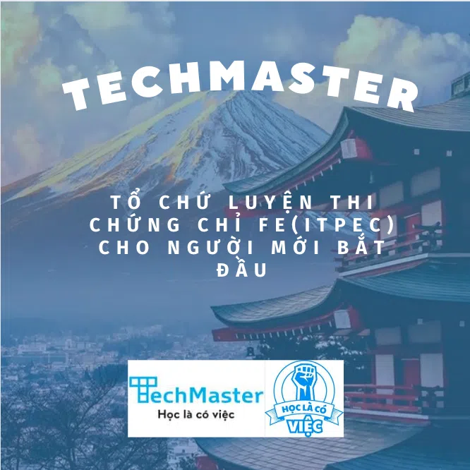 Khai giảng lớp Luyện thi chứng chỉ FE từ con số 0 tại TechMaster