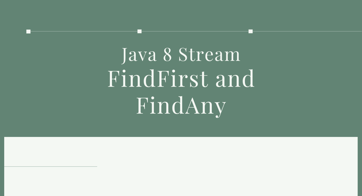 findFirst() và findAny() trong Stream Java 8 