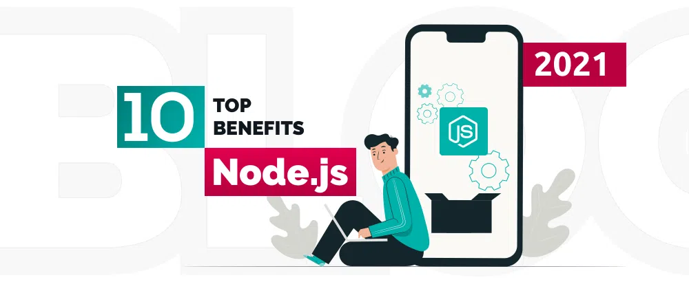 10 ưu điểm vượt trội của NodeJS so với các ngôn ngữ backend khác