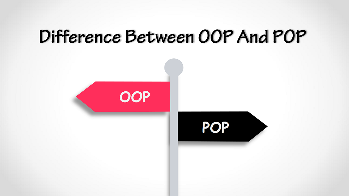 Sự khác biệt giữa lập trình hướng đối tượng (OOP) và lập trình hướng cấu trúc (POP)