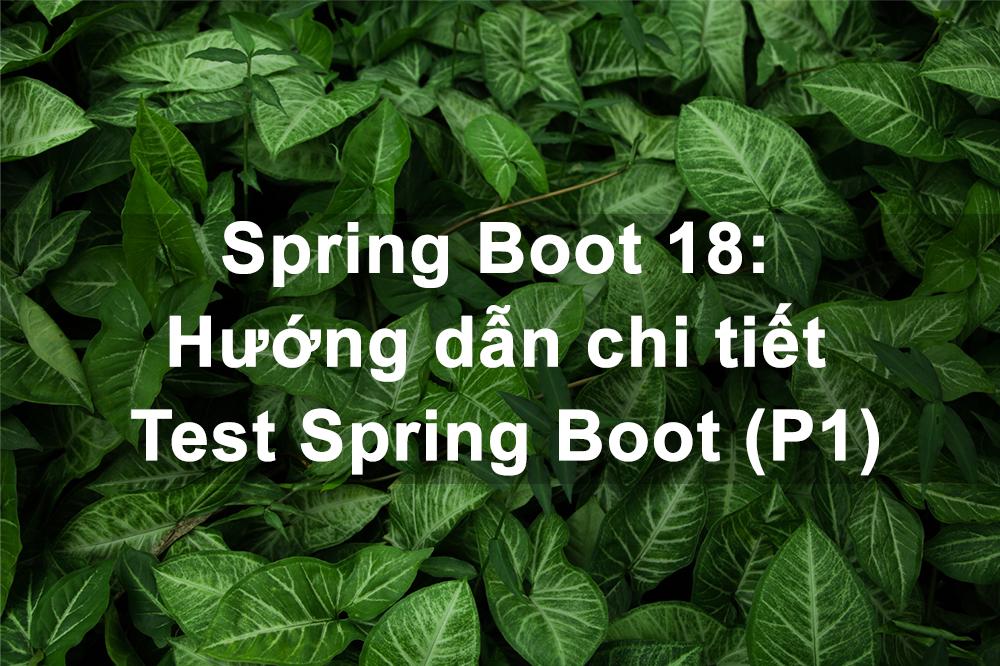 Spring Boot 18: Hướng dẫn chi tiết Test Spring Boot (P1)