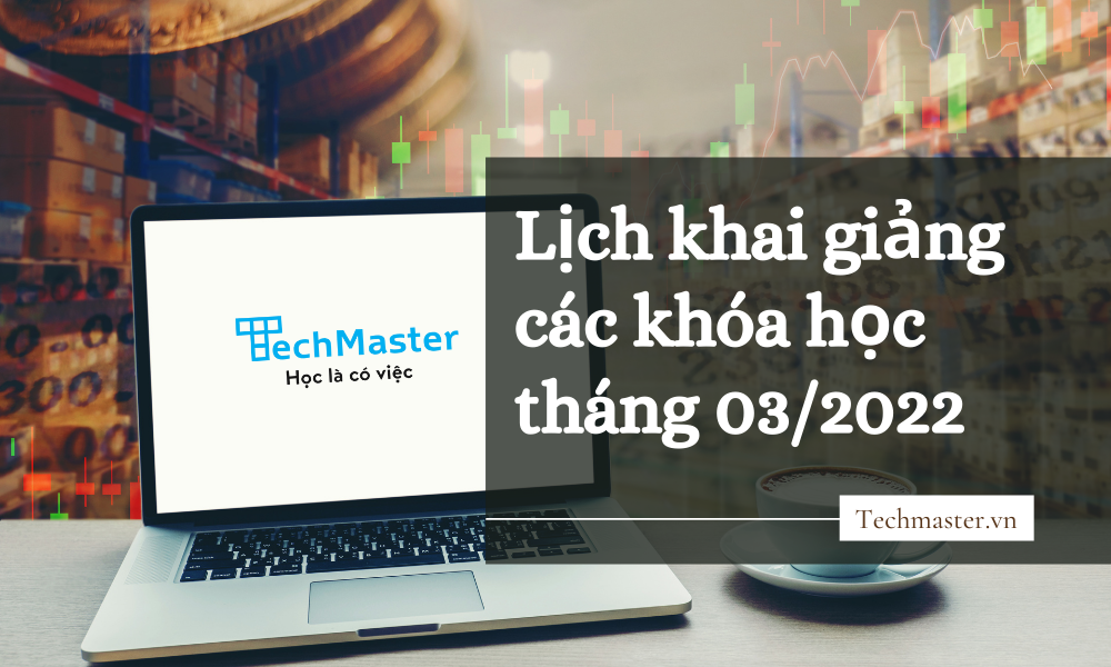 Tháng 3 tới - Khóa học mới tại Techmaster Vietnam