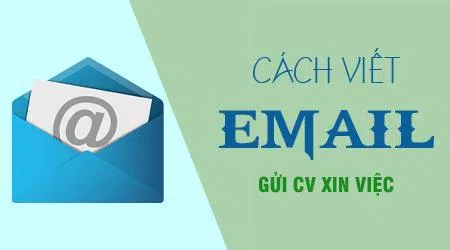 Hướng dẫn viết Email gửi CV ứng tuyển việc làm