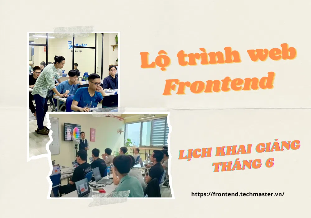Lịch khai giảng Lộ trình Web Frontend + React.js tháng 6