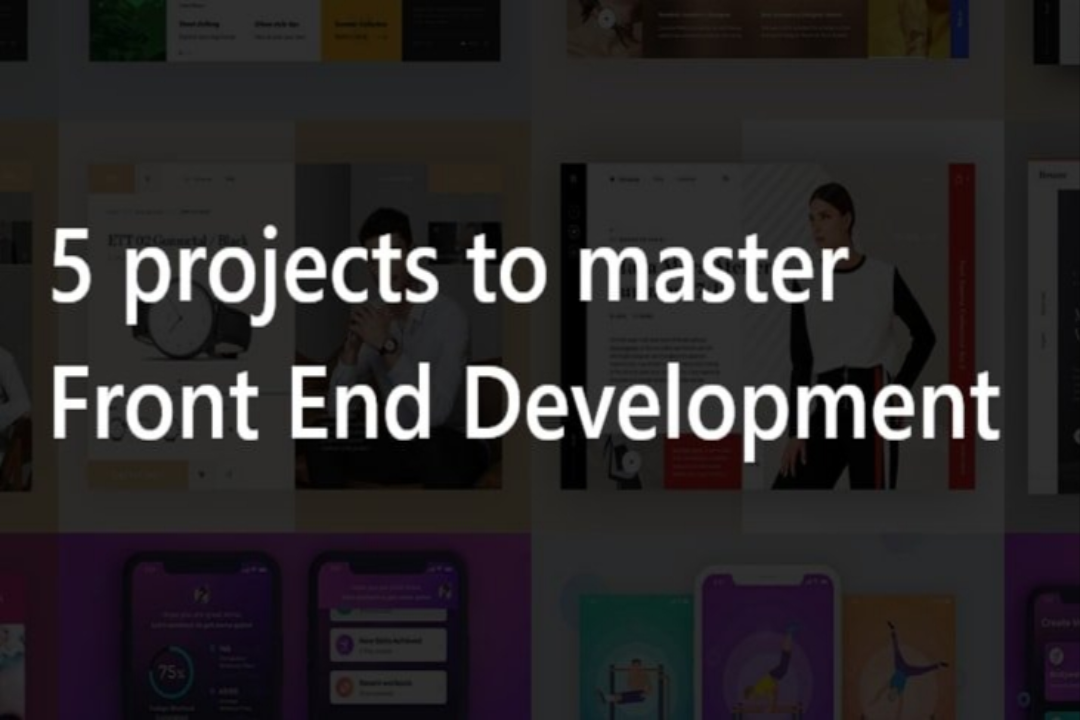 5 dự án để trở thành master Front End Development