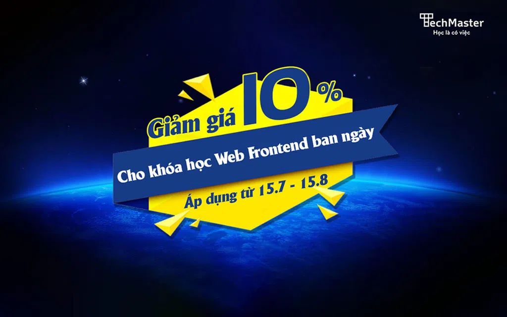Ưu đãi mùa dịch - Giảm giá 10% cho lộ trình Web Frontend với lớp ban ngày