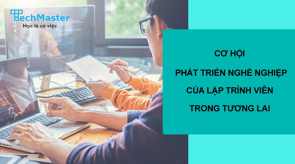 Cơ hội phát triển nghề nghiệp của lập trình viên tương lai 