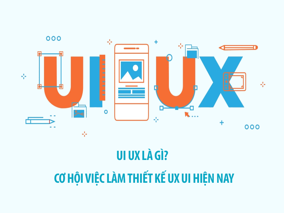 UI UX là gì? Cơ hội việc làm thiết kế UX UI hiện nay