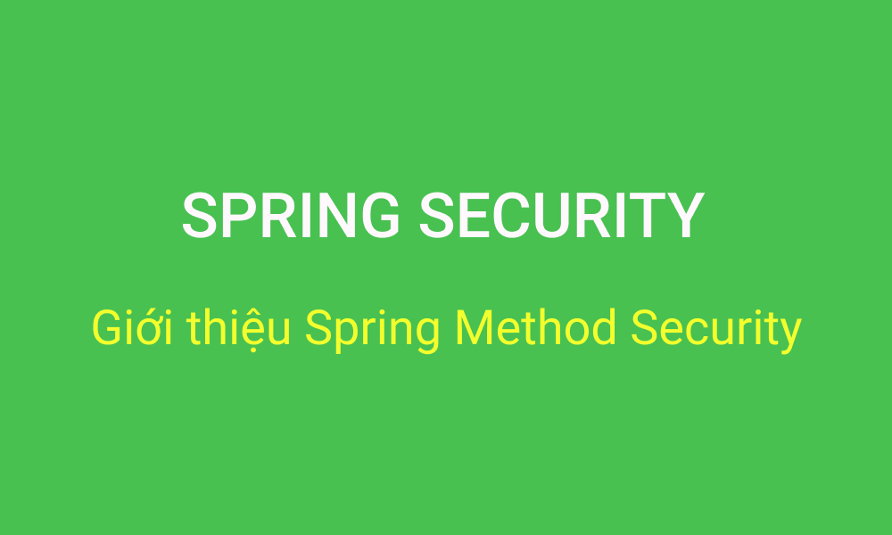 Giới thiệu Spring Method Security