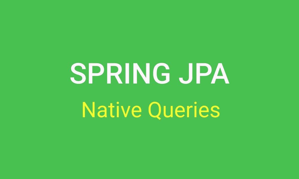 Native Queries trong Spring Data JPA