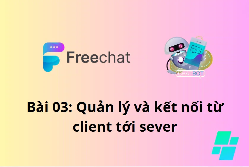 Xây dựng ứng dụng chat realtime - Bài 3: Quản lý và kết nối từ client tới server