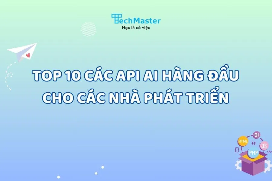 TOP 10 CÁC API AI HÀNG ĐẦU CHO CÁC NHÀ PHÁT TRIỂN