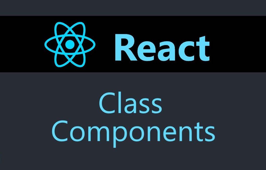 Hướng dẫn sử dụng React Class Components