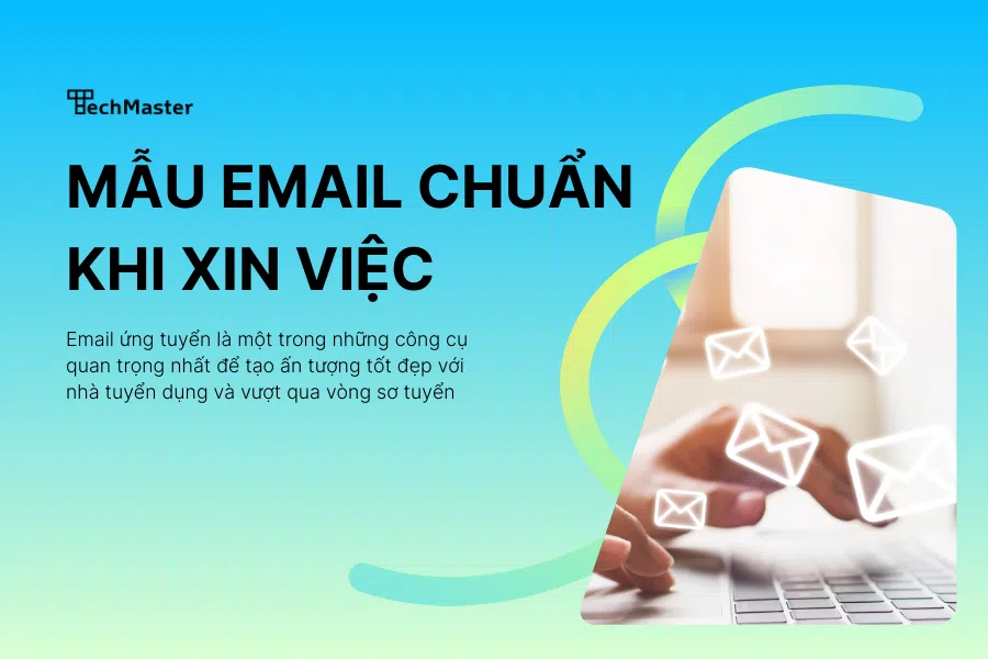 Mẫu email chuẩn dùng để xin việc hiệu quả - Giúp bạn tạo ấn tượng tốt với nhà tuyển dụng